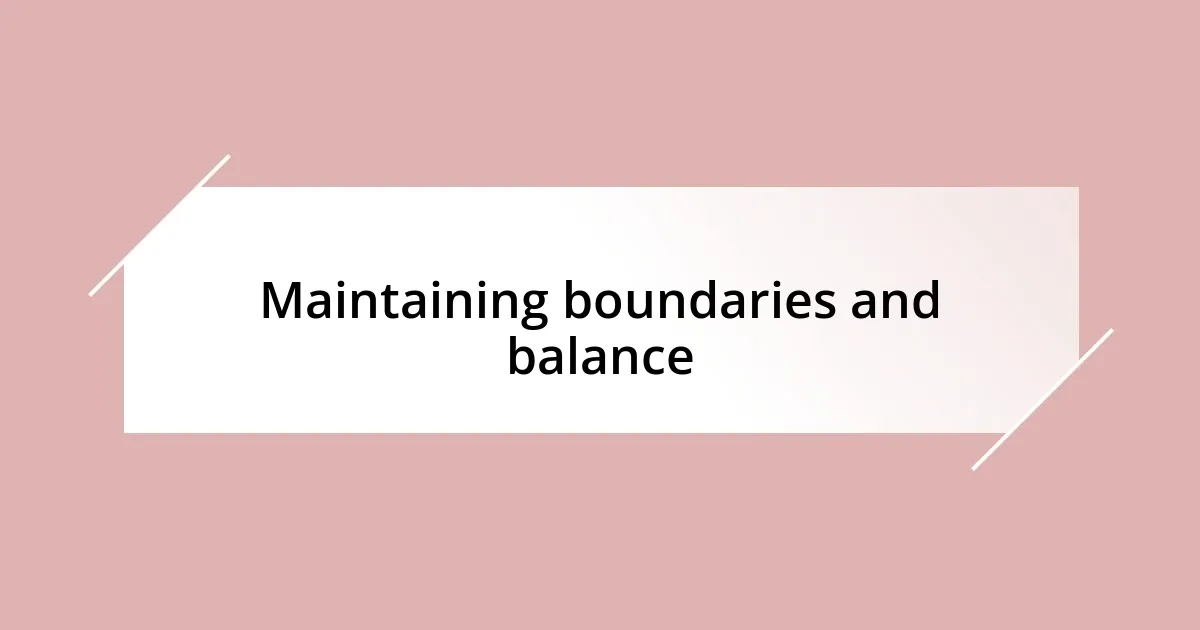 Maintaining boundaries and balance