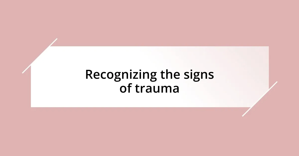 Recognizing the signs of trauma