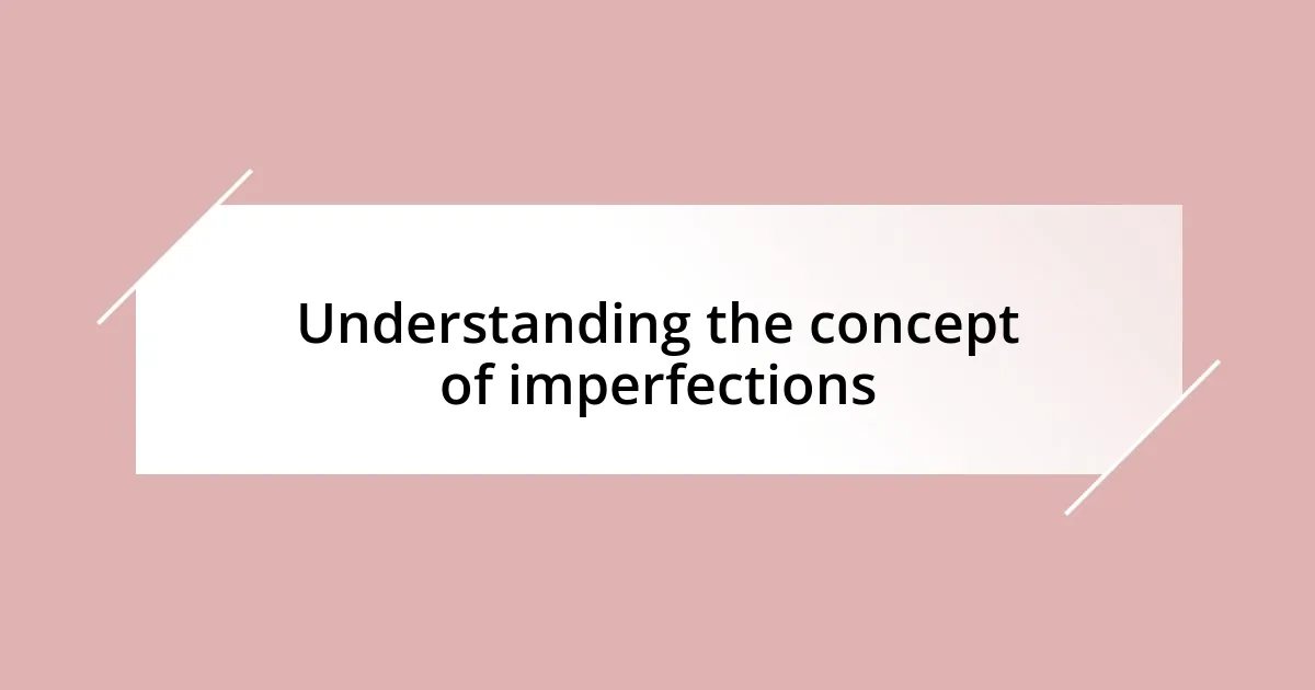 Understanding the concept of imperfections