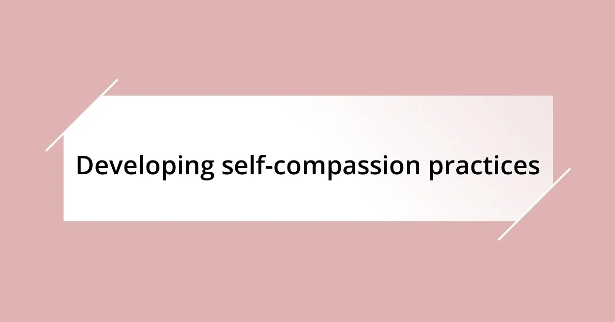 Developing self-compassion practices