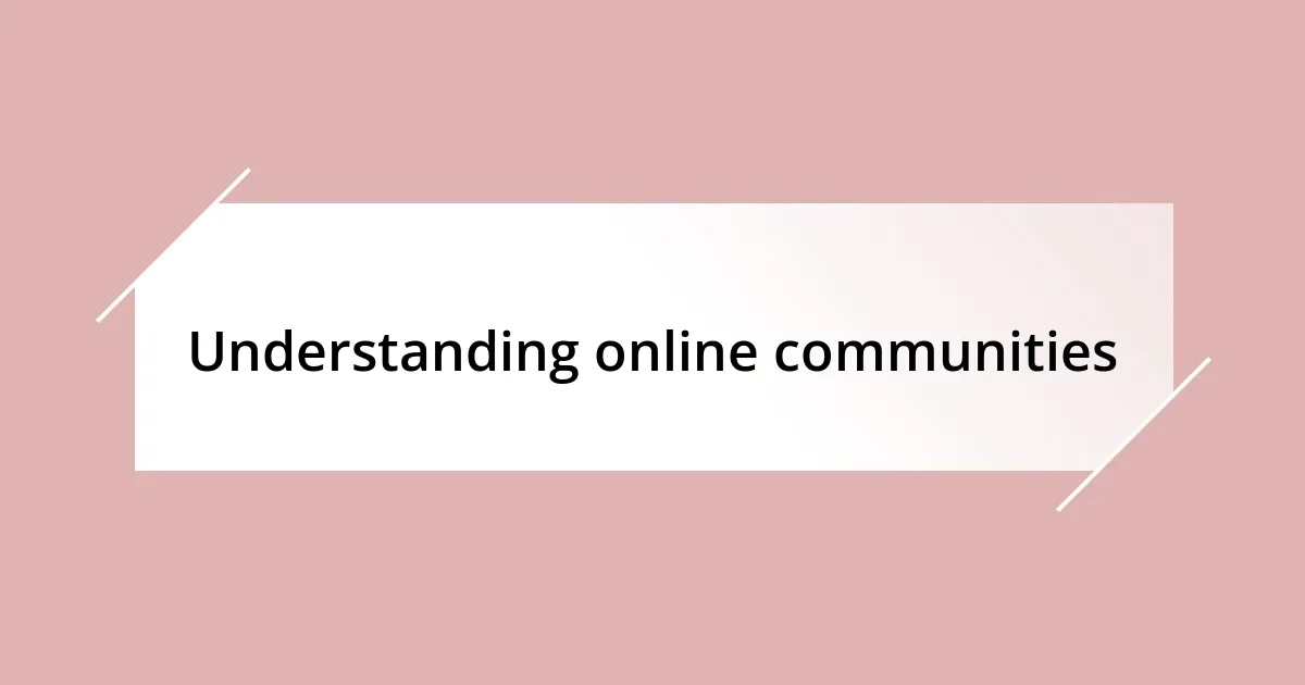 Understanding online communities