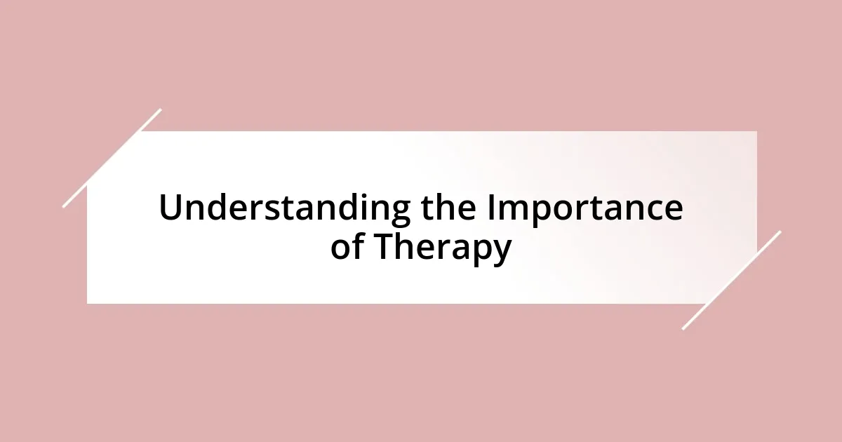 Understanding the Importance of Therapy