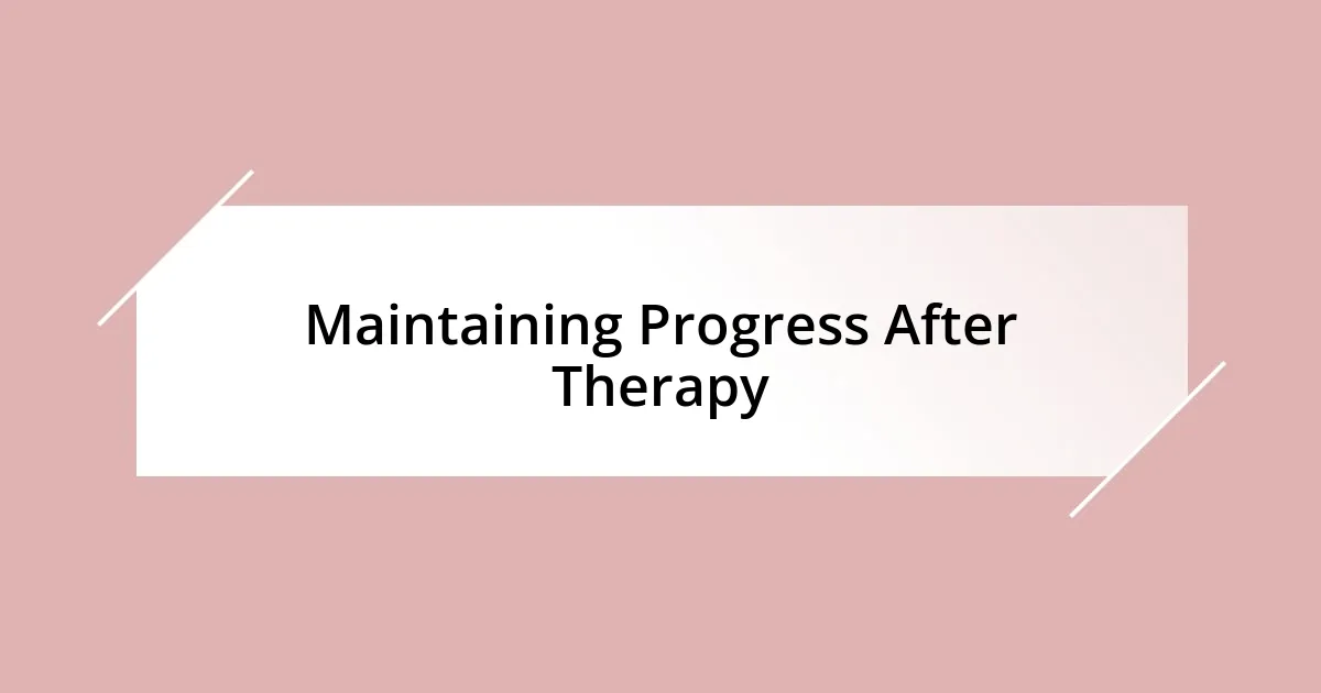 Maintaining Progress After Therapy