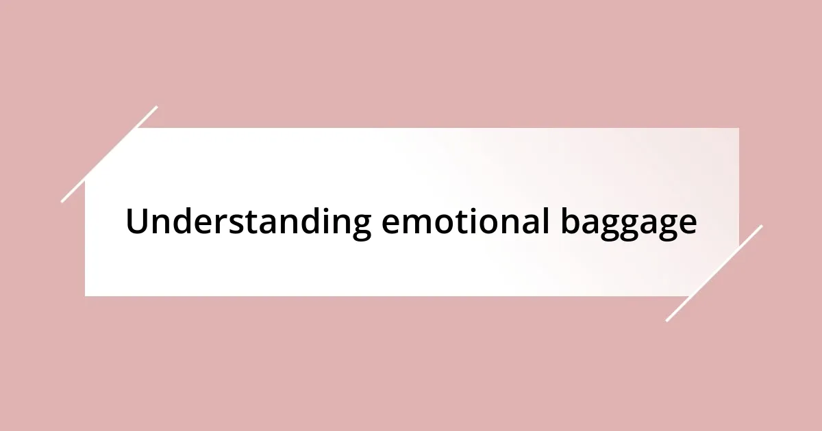 Understanding emotional baggage