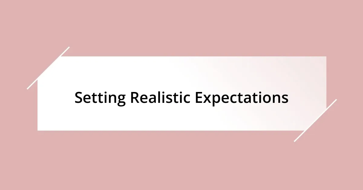 Setting Realistic Expectations