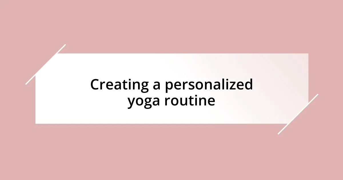 Creating a personalized yoga routine