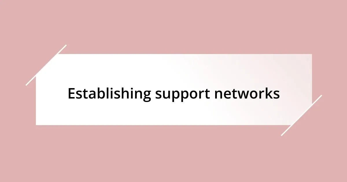 Establishing support networks