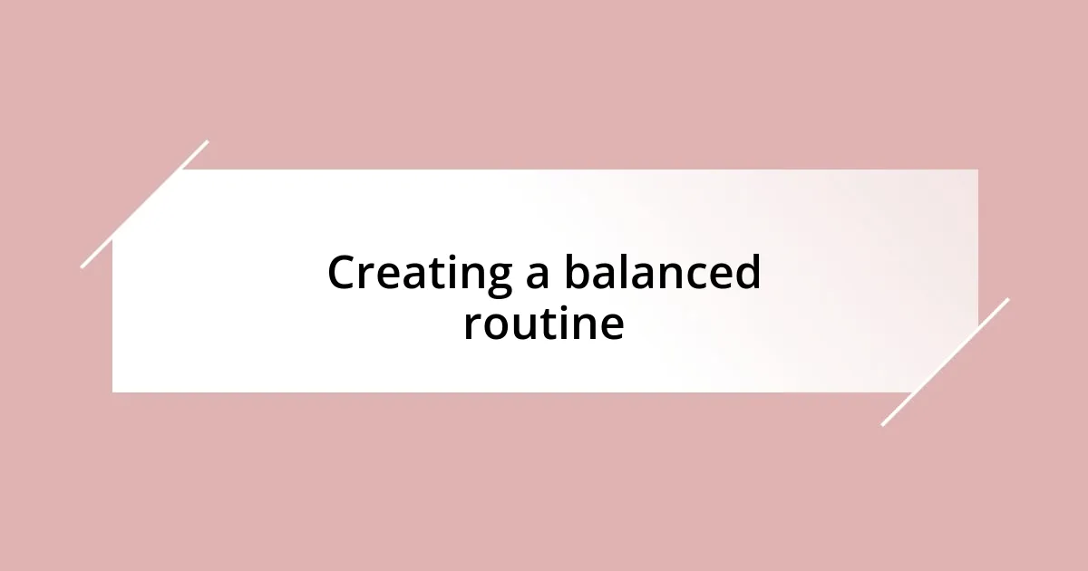 Creating a balanced routine