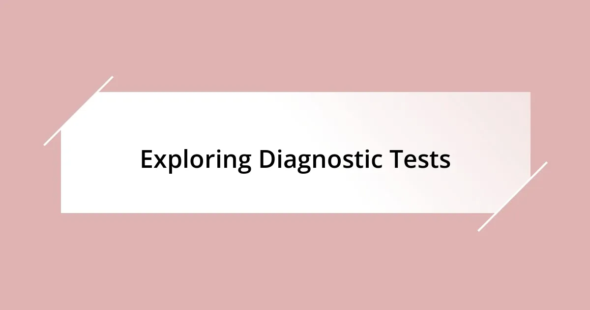 Exploring Diagnostic Tests