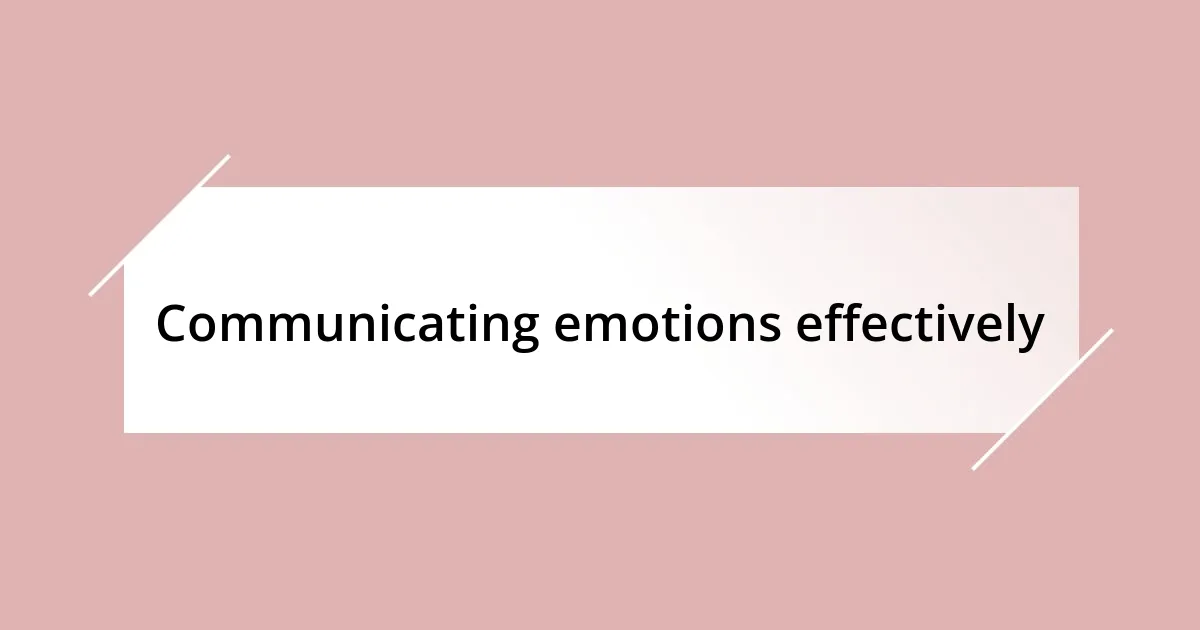 Communicating emotions effectively