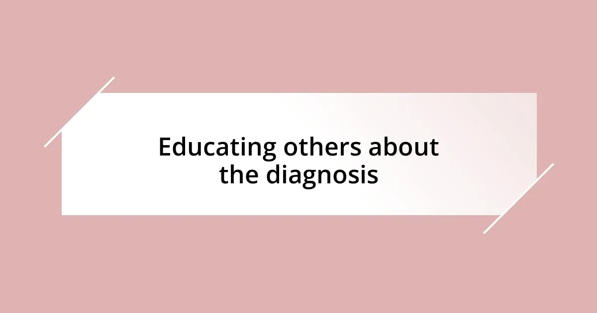 Educating others about the diagnosis