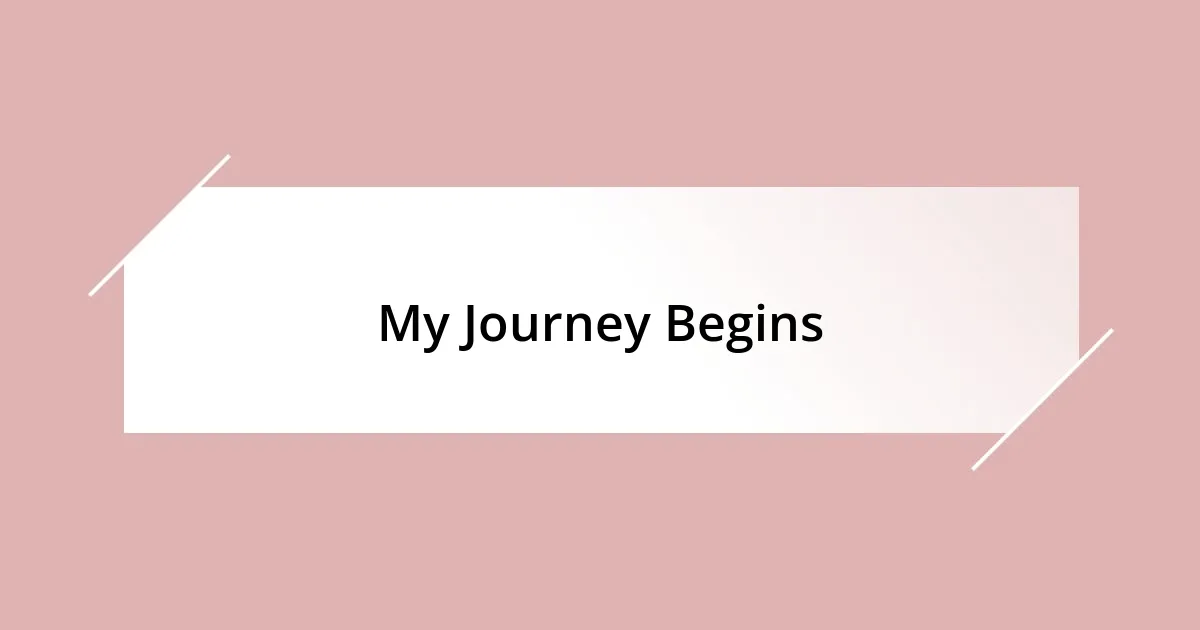 My Journey Begins