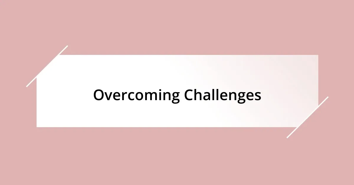 Overcoming Challenges