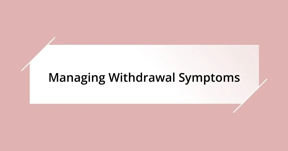 Managing Withdrawal Symptoms