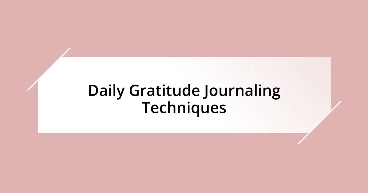 Daily Gratitude Journaling Techniques