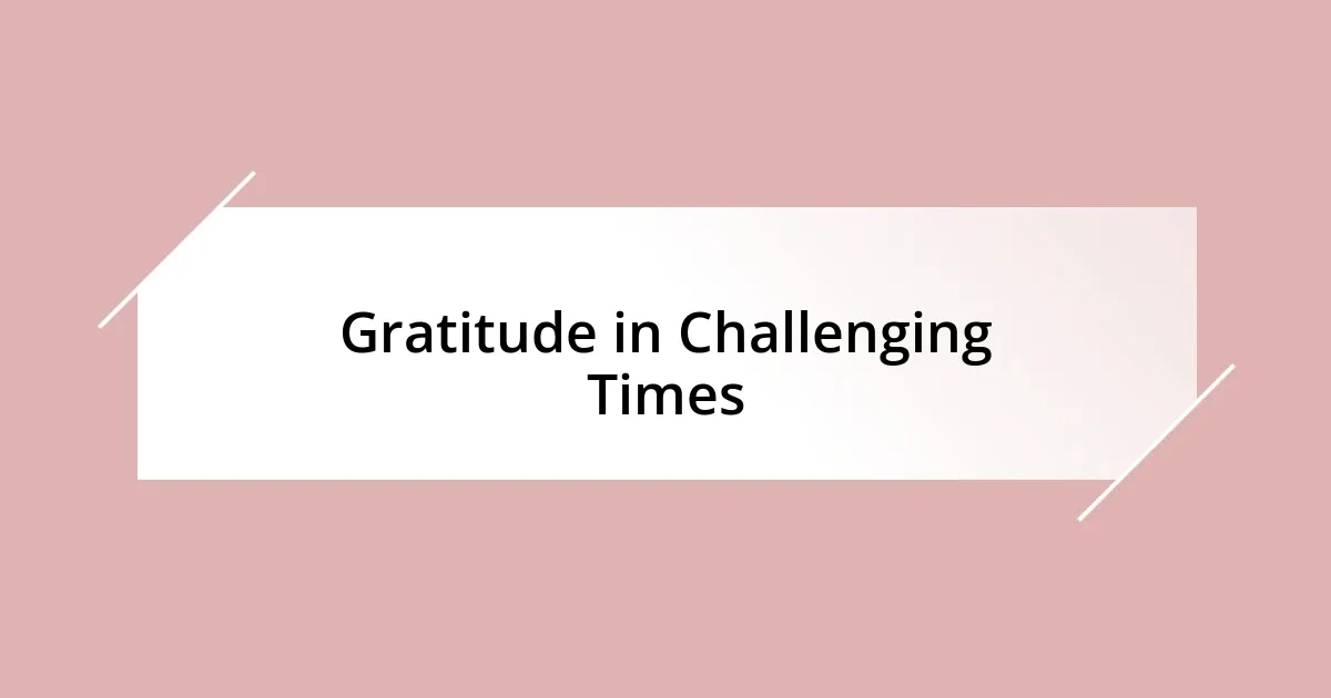 Gratitude in Challenging Times