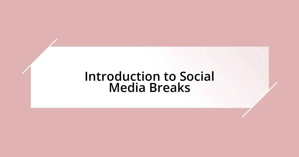 Introduction to Social Media Breaks