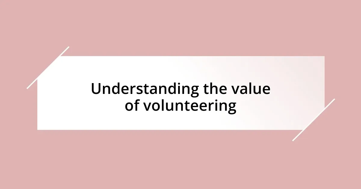 Understanding the value of volunteering