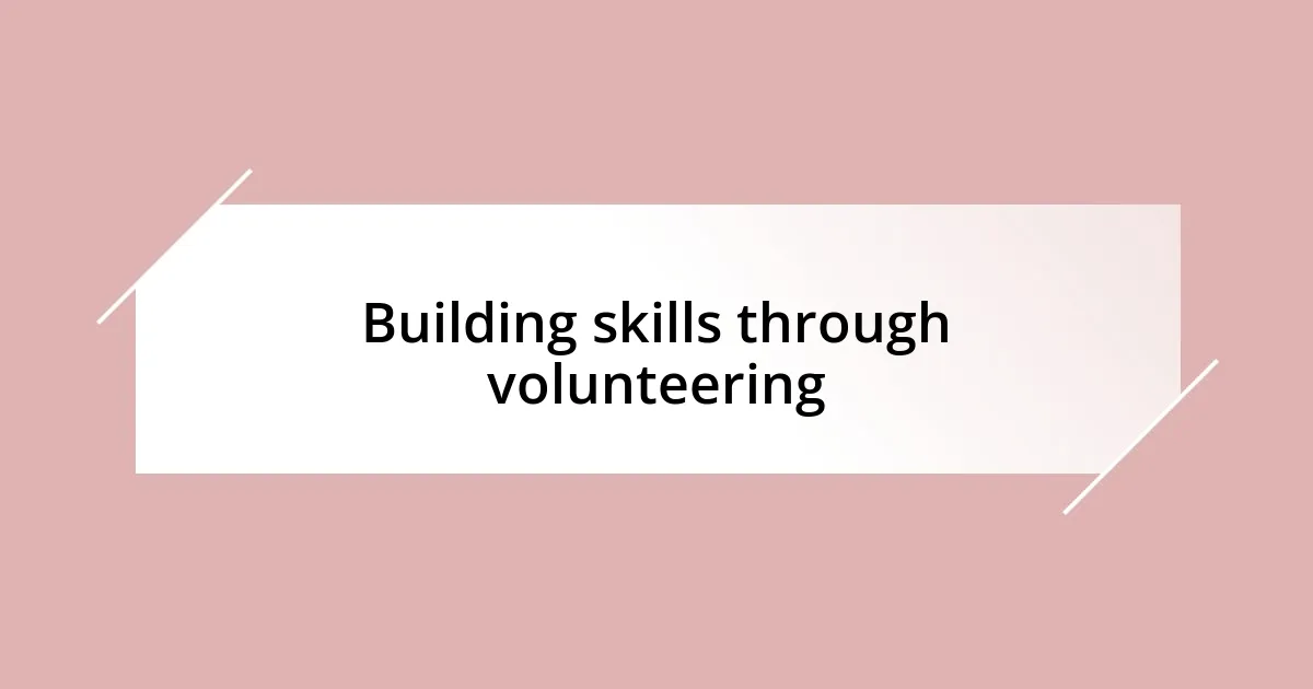 Building skills through volunteering