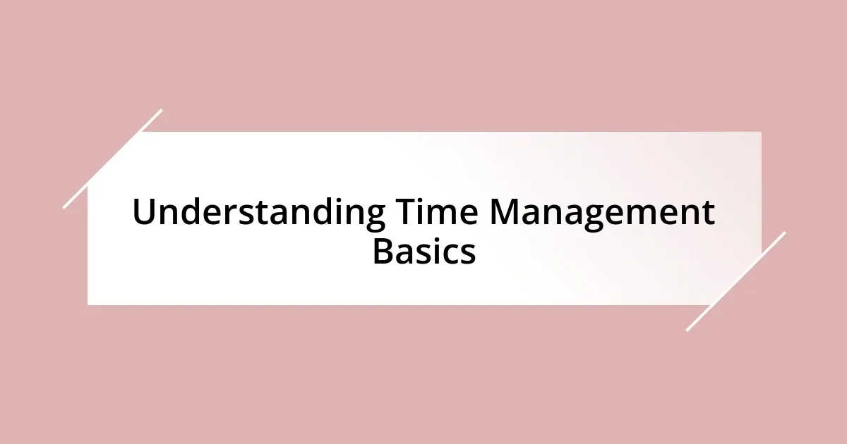 Understanding Time Management Basics