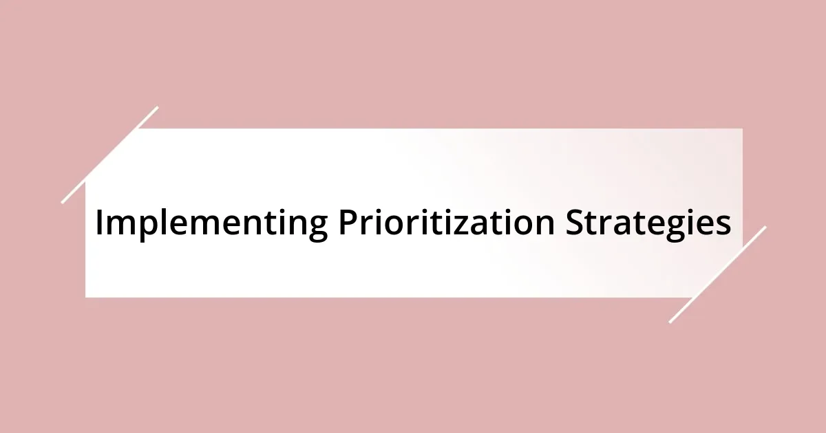 Implementing Prioritization Strategies