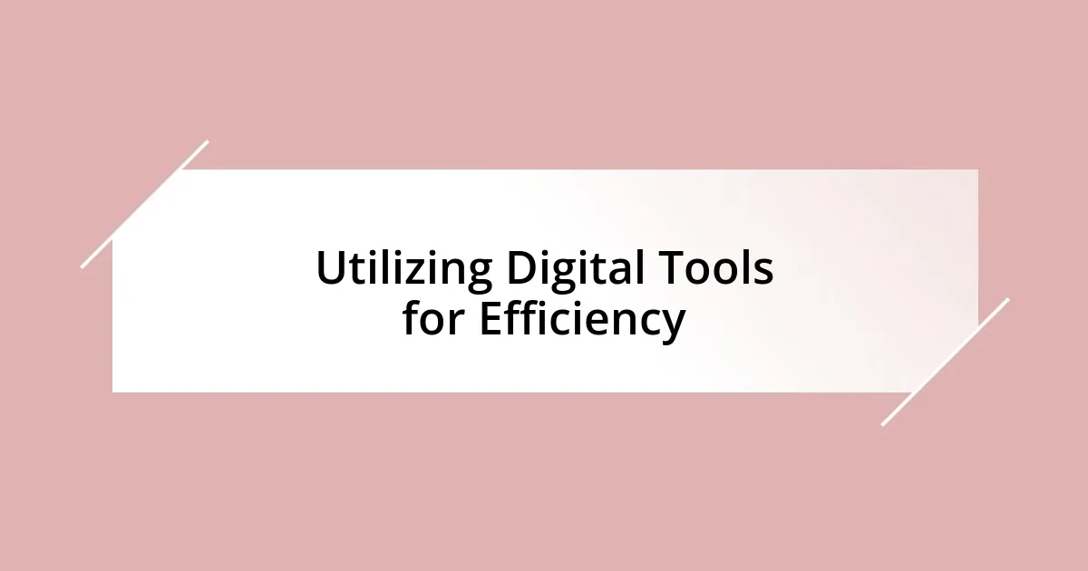 Utilizing Digital Tools for Efficiency