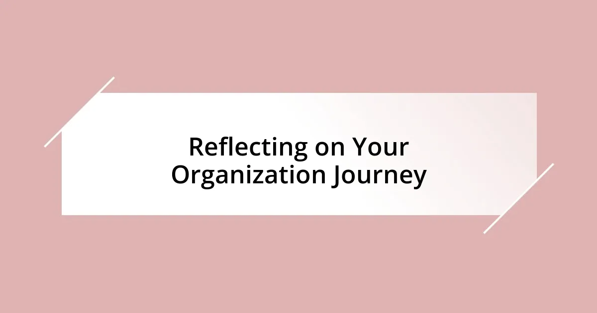 Reflecting on Your Organization Journey