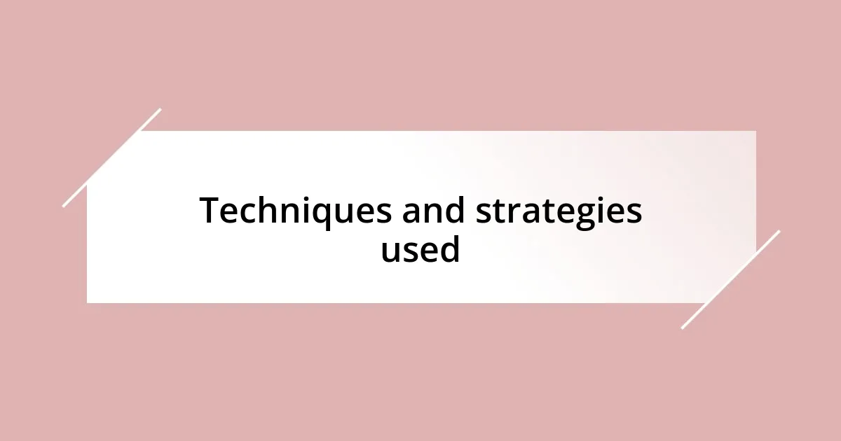 Techniques and strategies used