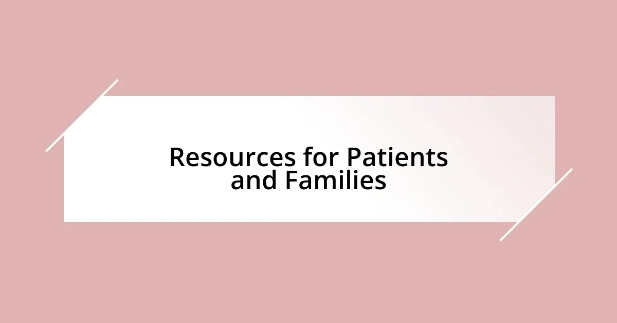 Resources for Patients and Families