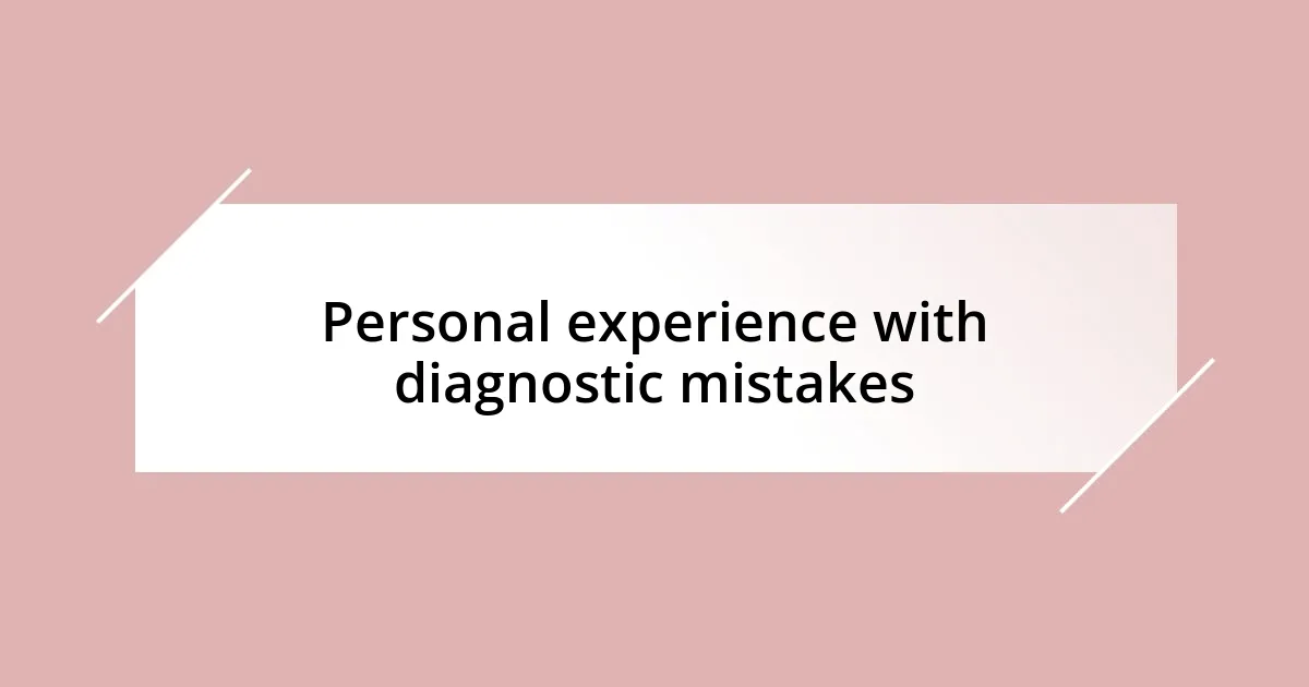 Personal experience with diagnostic mistakes