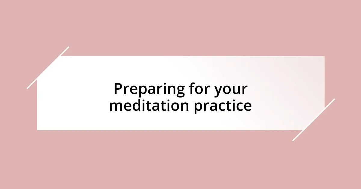 Preparing for your meditation practice