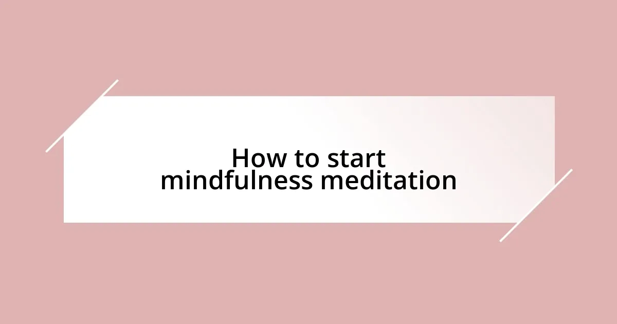 How to start mindfulness meditation