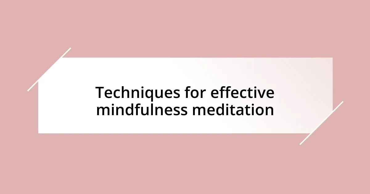 Techniques for effective mindfulness meditation