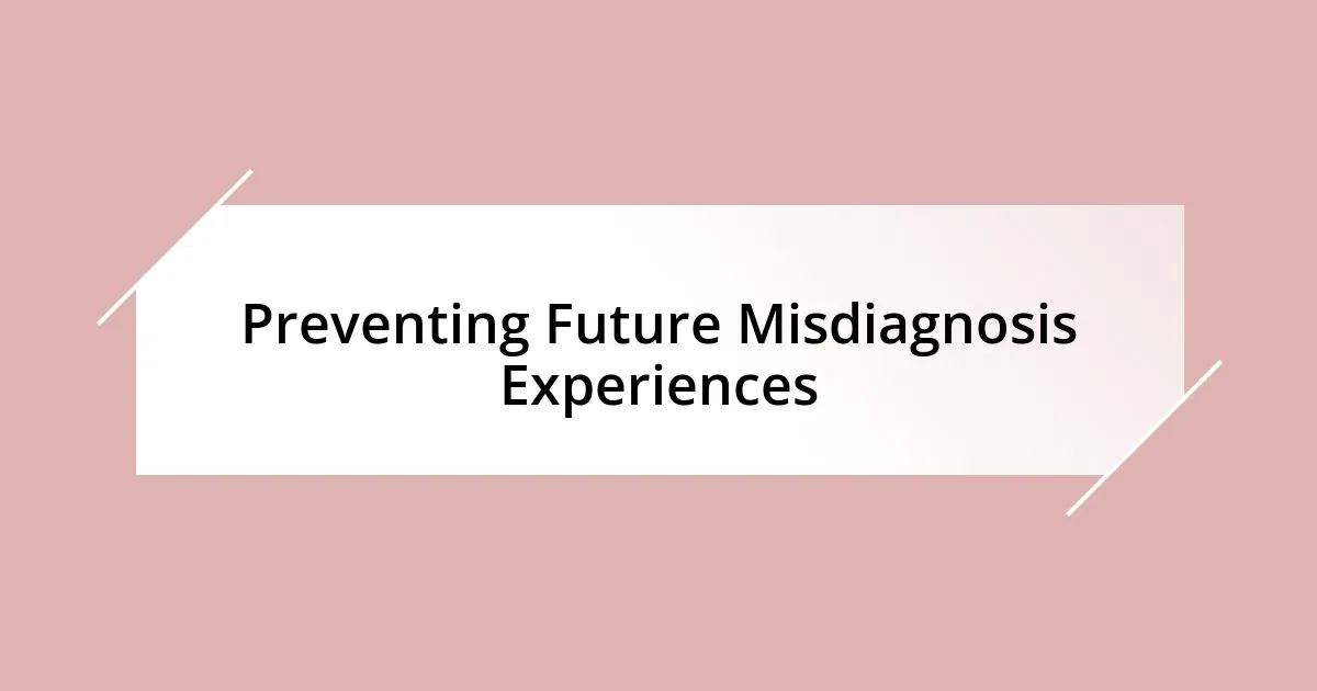 Preventing Future Misdiagnosis Experiences