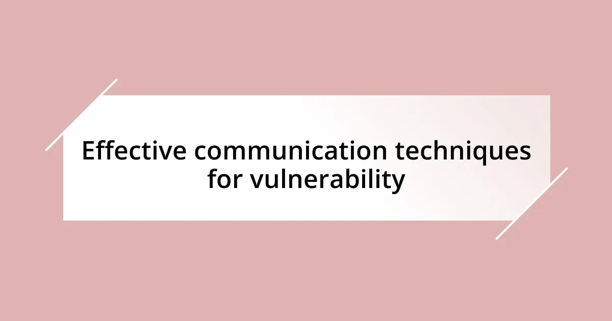 Effective communication techniques for vulnerability