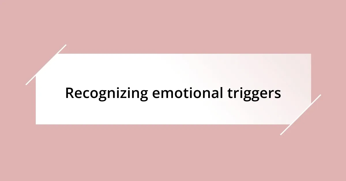 Recognizing emotional triggers