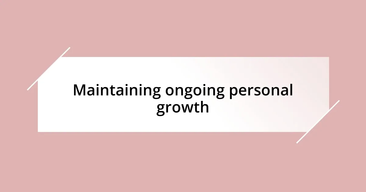 Maintaining ongoing personal growth