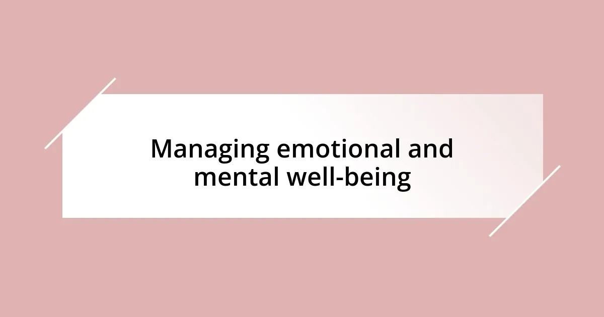 Managing emotional and mental well-being