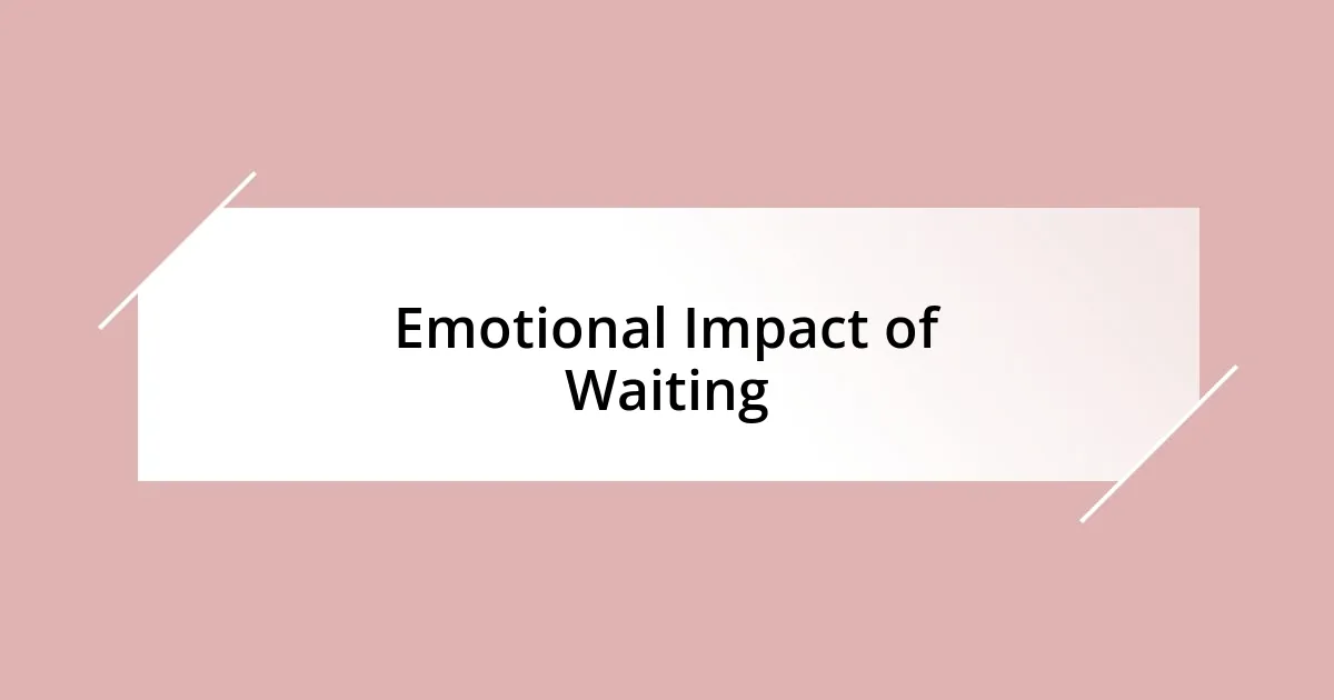 Emotional Impact of Waiting