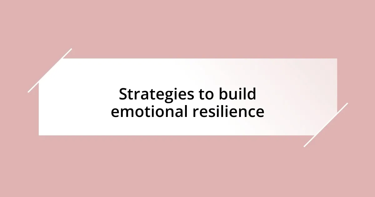 Strategies to build emotional resilience