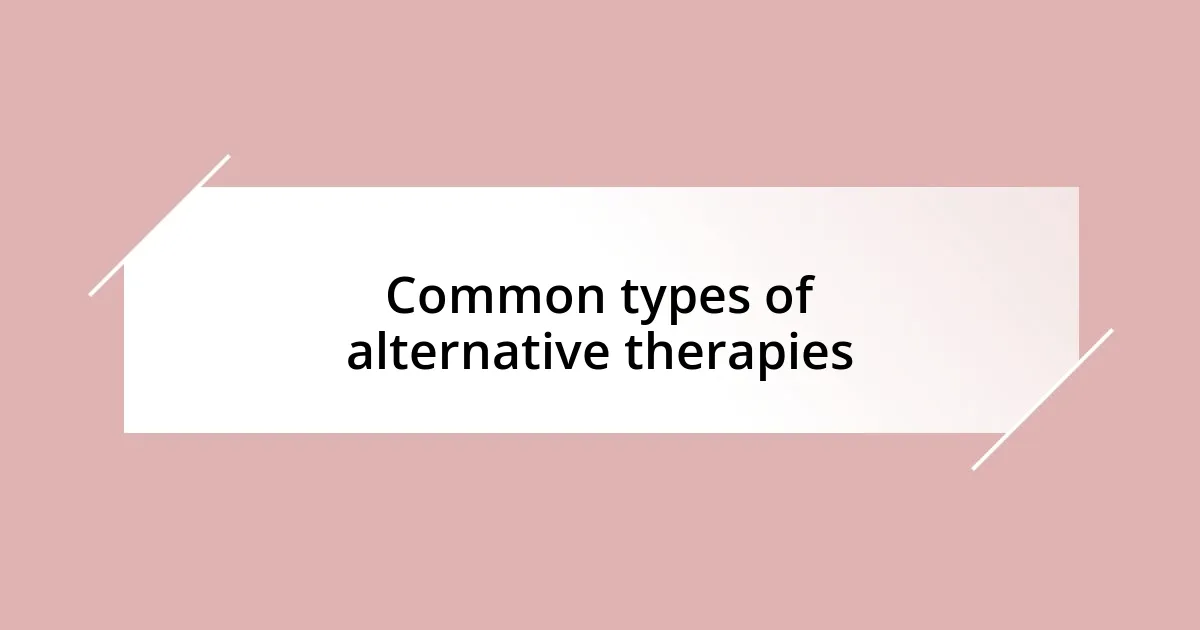 Common types of alternative therapies