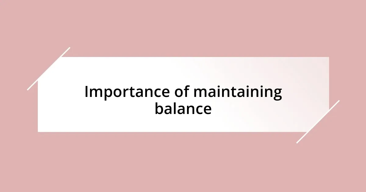 Importance of maintaining balance