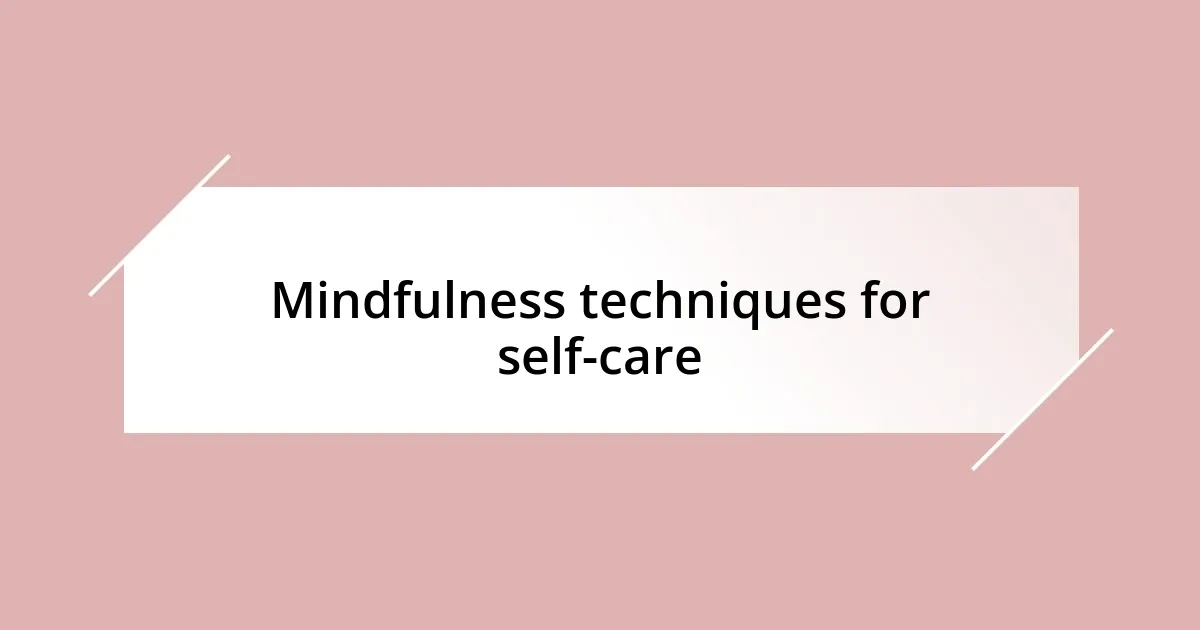 Mindfulness techniques for self-care