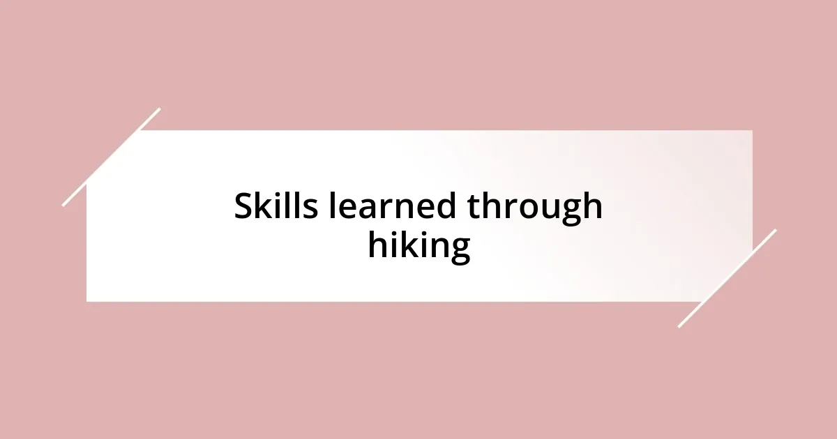 Skills learned through hiking