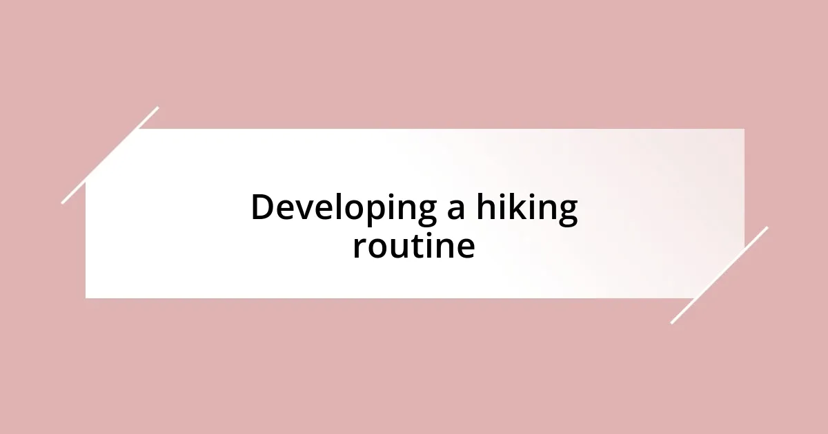 Developing a hiking routine