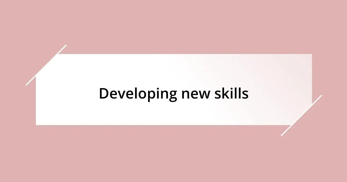 Developing new skills