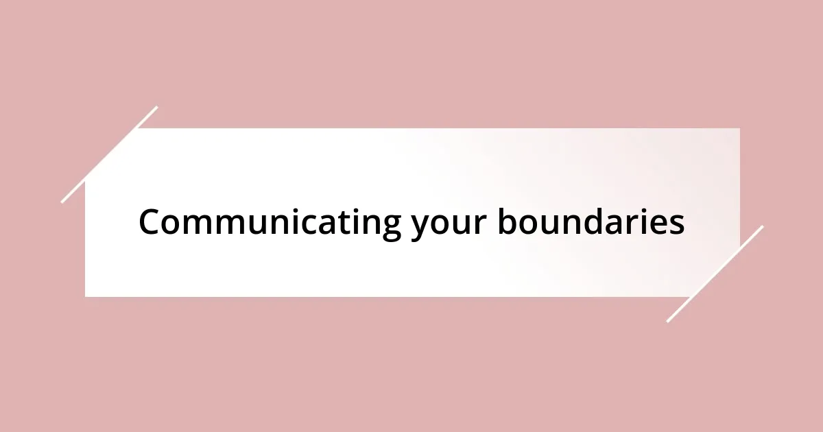 Communicating your boundaries