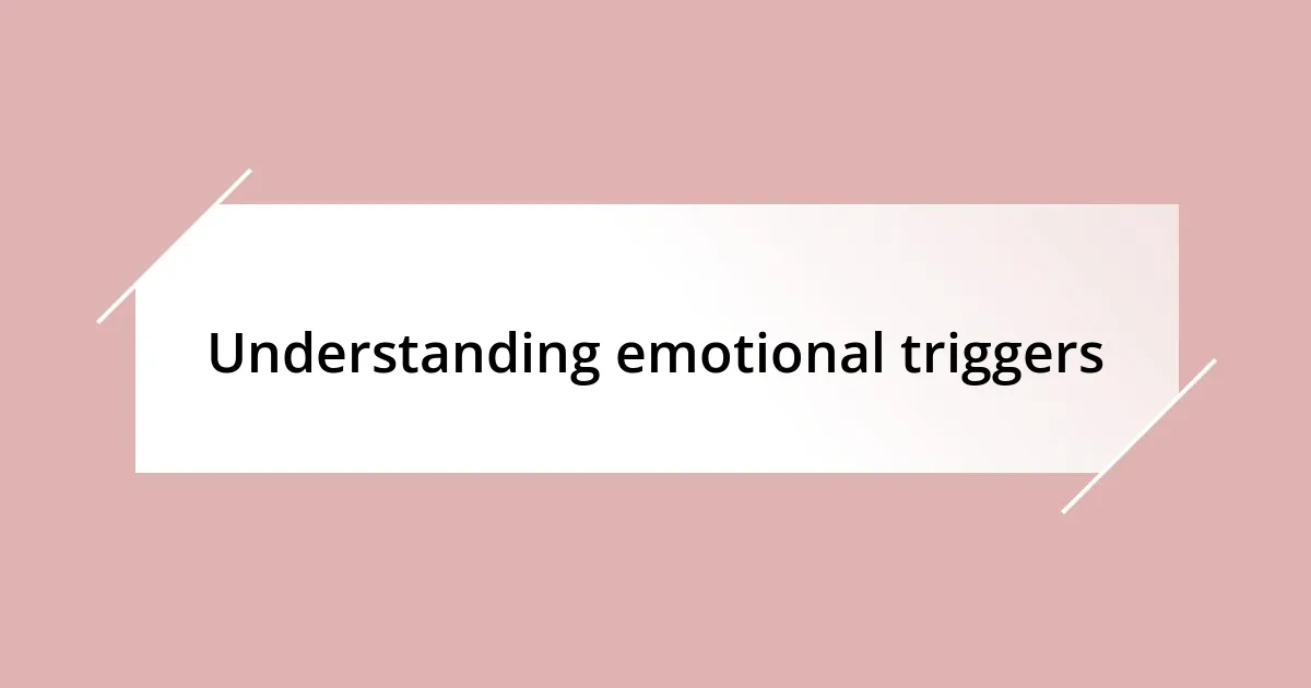 Understanding emotional triggers