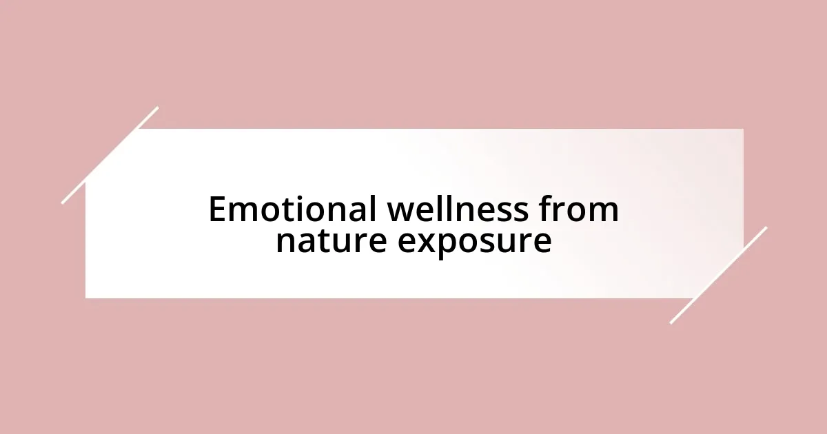 Emotional wellness from nature exposure