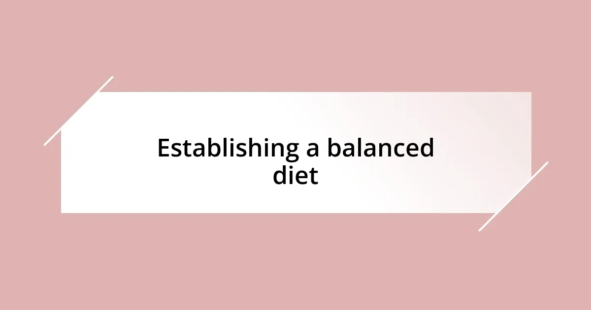 Establishing a balanced diet